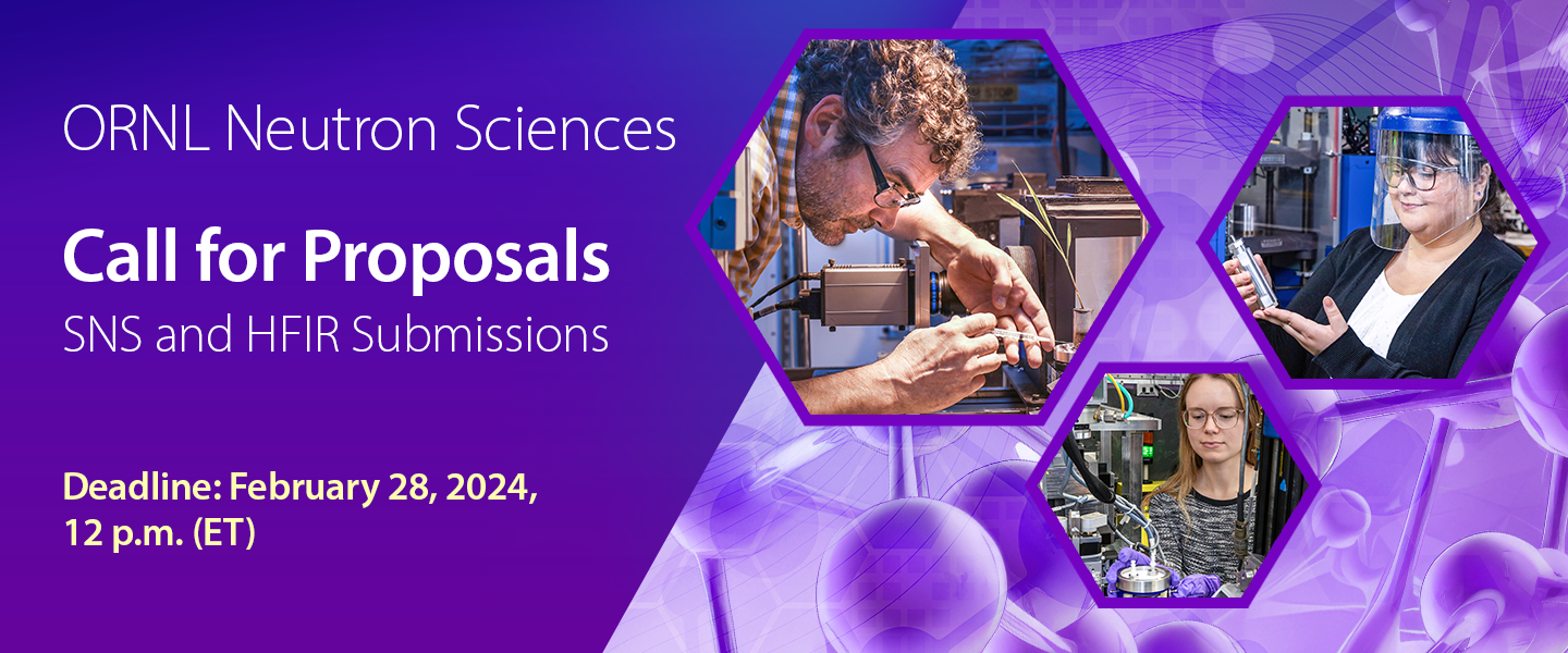 ORNL Neutron Sciences Call for Proposals 2024-A Deadline: Noon (Eastern Time), Wednesday, September 20, 2023